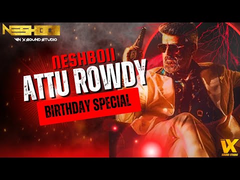 ATTU ROWDY MIX - DJ NESHBOII - VDJ SHASWIN - VIN-X SOUND STUDIO - NESHBOII BIRTHDAY SPECIAL