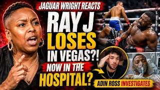 Ray J Hospitalized After KO Loss?! Jaguar Wright Reacts to Adin Ross Investigation