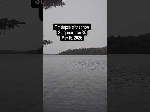 Sturgeon Lake SK - Timelapse - May 15, 2026