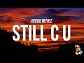 Jessie Reyez - STILL C U (Lyrics)