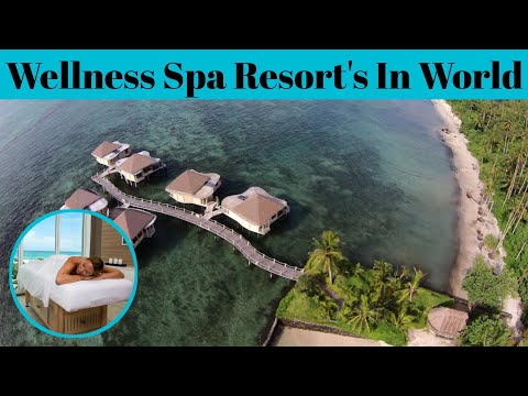 Top 5 Incredible Wellness Spas And Resorts Around The World | Advotis4u