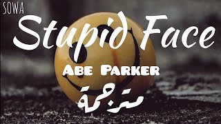 من أجمل الأغاني الأجنبية الحزينة والهادئة 🥺💕  (Stupid Face - Abe Parker) - مترجمة للعربية