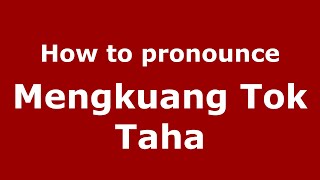 How to pronounce Mengkuang Tok Taha