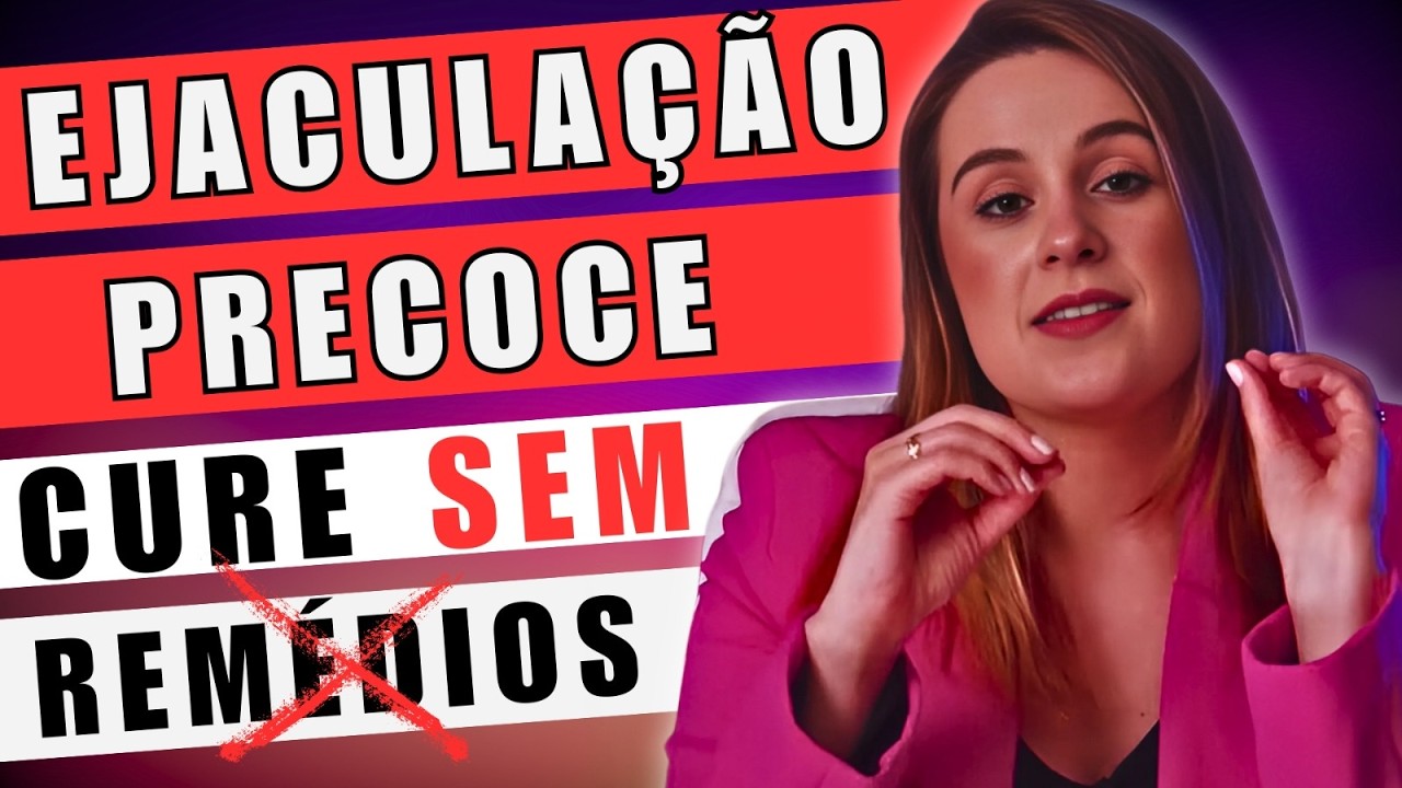 Como vencer a Ejaculação Precoce SEM REMÉDIOS | 5 técnicas comprovadas
