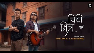 Chitthi Bhitra - Sajjan Raj Vaidya (Cover) | Rohit Ranjit ft. Nabin Gurung