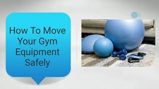 How To Move Your Gym Equipment Safely