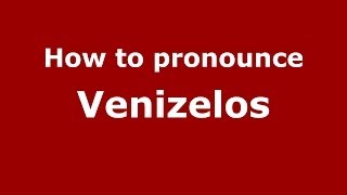 How to pronounce Venizelos