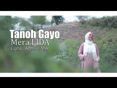 Lagu Gayo 2021 - Tanoh Gayo - Mera Lida Cipta - Azman.MA