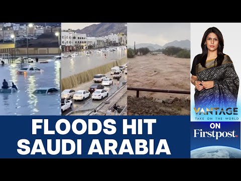 After Dubai, Torrential Rainfall Batters Saudi Arabia | Vantage with Palki Sharma