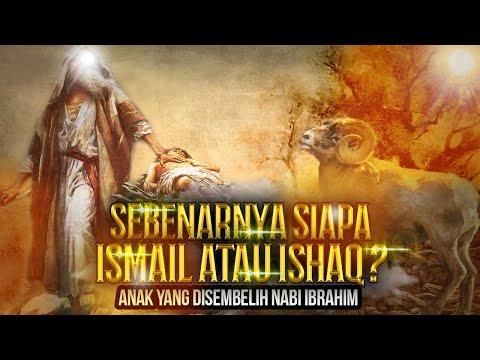 SIAPA YANG DISEMBELIH!! NABI ISMAIL ATAU ISHAQ