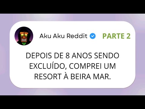Depois de 8 anos sendo excluído, comprei um resort à beira-mar. PARTE 2...