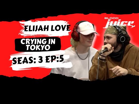 Crying In Tokyo & Elijah Love Spitting Blood - Seas: 3 Ep: 5