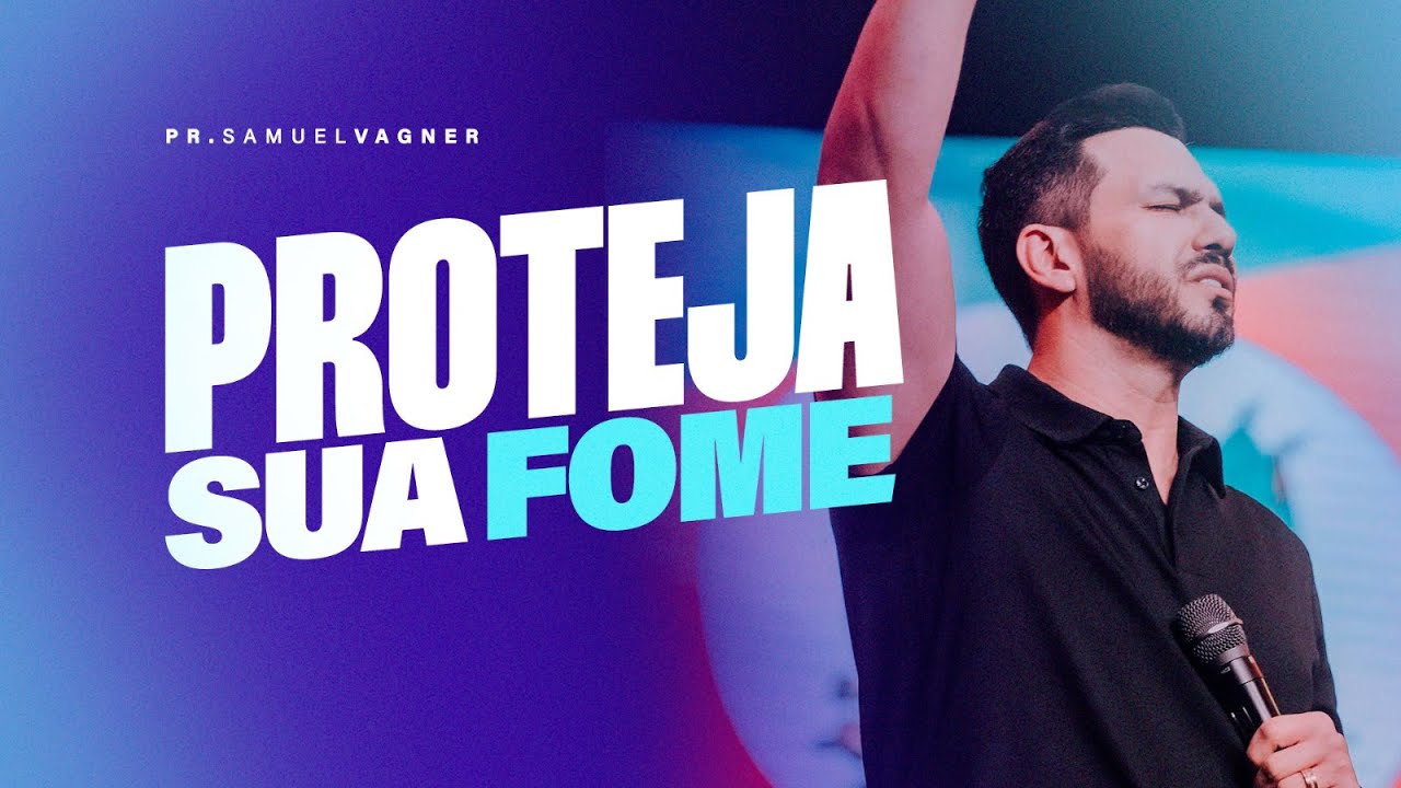 PROTEJA SUA FOME | SAMUEL VAGNER