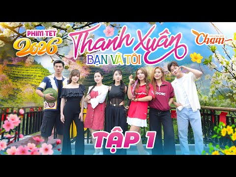 YOUTH YOU AND ME - EPISODE 1 | TET MOVIE 2026 | OUR YOUTH