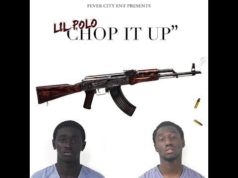 Chop It Up Remix - Lil Polo Da Don Ft. HB Black & 510 J. Green