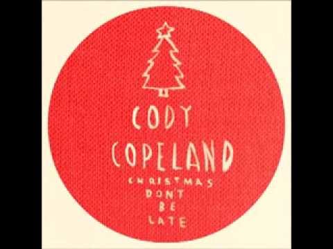 Cody Copeland - Christmas Don't Be Late