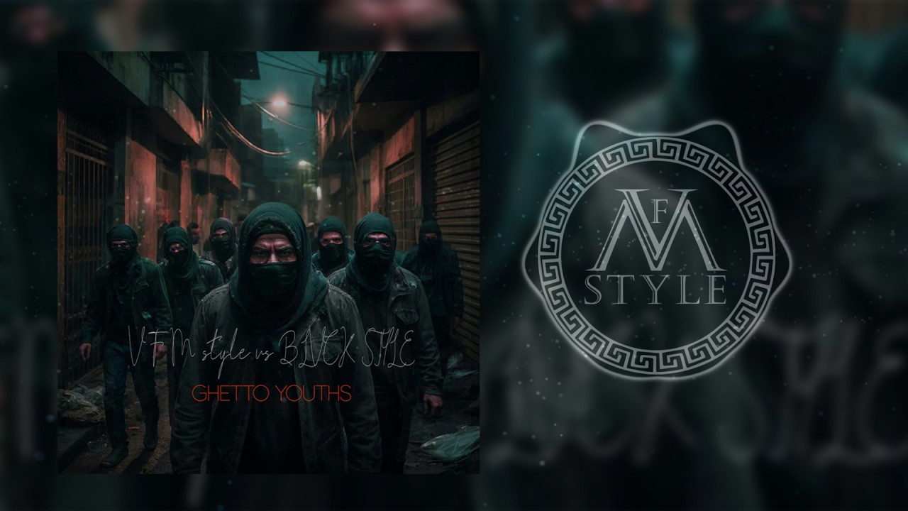 V.F.M.style vs BLVCK STYLE -  Ghetto youths