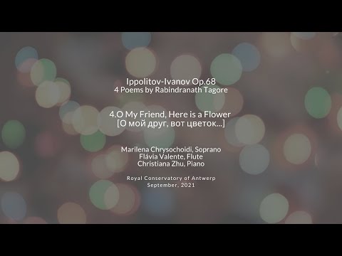 Ippolitov-Ivanov Op.68, 4.O My Friend, Here is a Flower [О мой друг, вот цветок...]