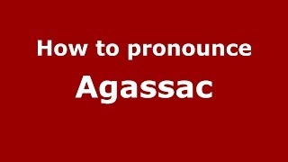 How to pronounce Agassac