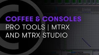 Video thumbnail for Avid Coffee & Consoles: Getting the Most Out of MTRX and MTRX Studio by Avid Pro Tools