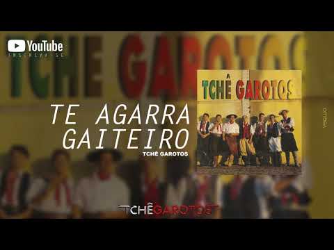 Te agarra gaiteiro - Tchê Garotos