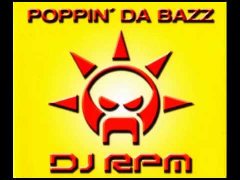 DJ RPM - Poppin' Da Bazz (Original Mix) [2002]