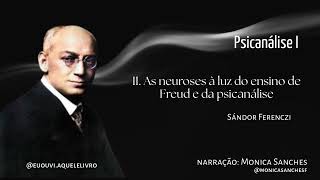II. As neuroses à luz do ensino de Freud e da psicanálise | Psicanálise I | Sándor Ferenczi