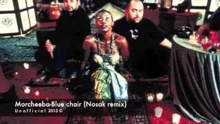 Morcheeba-Blue chair (Nosak remix) UNOFFICIAL ©