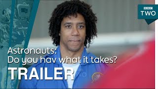Astronauts: Do you have what it takes? | Trailer - BBC Two