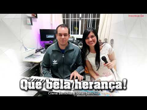 Cilene Benichio com @JonasBenichioOficial  - Que bela herança! - 362