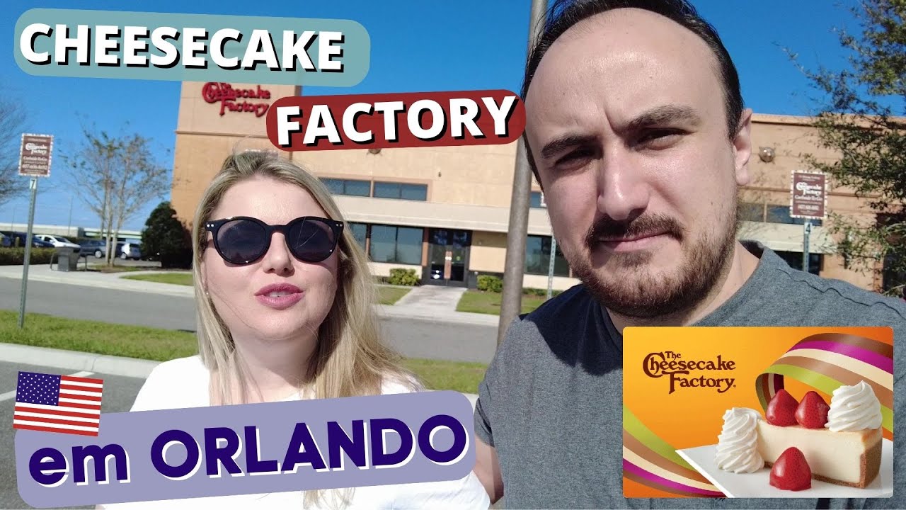Como é o Cheesecake Factory em Orlando [Onde comer em Orlando]
