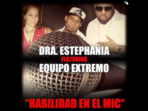 EQUIPO EXTREMO  Habilidad En El Mic FEAT DRA ESTEPHANIA PROD BY TEO & BIGGY)