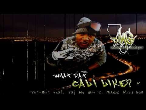 Yun-Gun "What Dat Cali like?" feat. Taj He Spitz, Macc Milliaon
