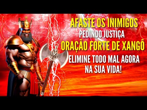 Oração de XANGÔ PEDINDO JUSTIÇA e ganhar causas Para AFASTAR INIMIGOS e elimine TODO MAL na SUA VIDA