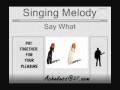 Singing Melody - Say What