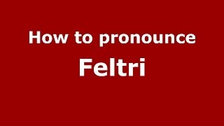 How to pronounce Feltri
