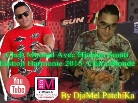 Cheb Mourad Avec Hicham Smati [Edition Harmonie] 2015 - Chira Blonde (Sans Tags) By DjaMel PatchiKa