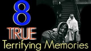 8 TRUE Terrifying Memories