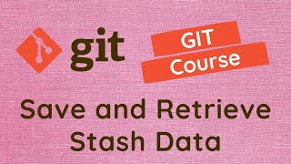 25. GIT Stashing. Save and retrieve stash data using stash save, pop, list, and apply commands - GIT