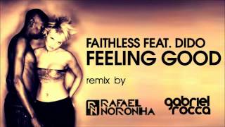 Faithless feat. Dido - Feeling Good (Rafael Noronha &amp; Gabriel Rocca Remix)
