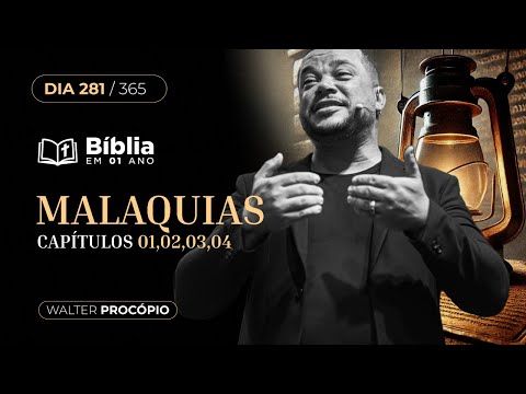 Dia 281/365: Malaquias 1, 2, 3 e 4 | Bíblia em 1 Ano | Walter Procópio