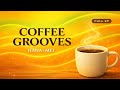 Coffee Grooves Warm Daytime Lounge Electronic Fusion Mix 30 Min HANA MEI