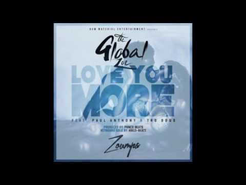 The Global Zoe   Love You More feat  Paul Anthony & Tro Dous Audio