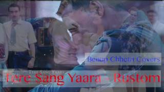 Tere Sang Yaara Cover - Benup Chhetri - Rustom