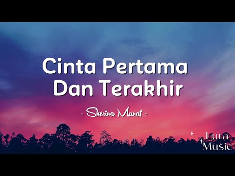 Cinta Pertama Dan Terakhir - Sherina Munaf ( Lirik Video )