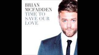 Brian McFadden - Time to Save Our Love