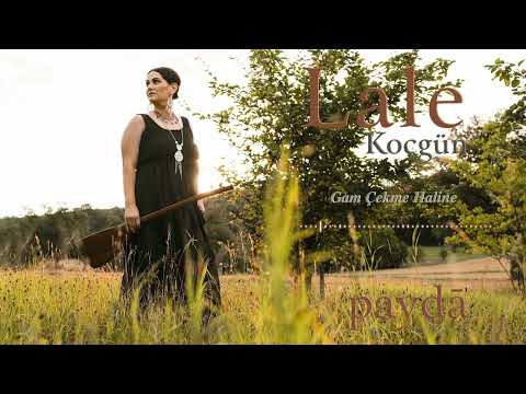 Lale Koçgün - Gam Çekme Haline (Paydā)