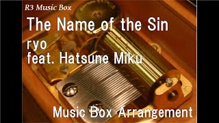 Download lagu The Name of the Sin/ryo (supercell) feat. Hatsune Miku [Music Box] ('Project DIVA X' OP) mp3