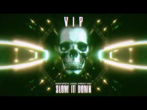 Sikdope x LOUD ABOUT US -  Slow It Down (VIP)
