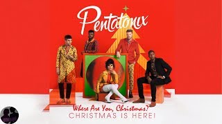 Pentatonix - Where Are You, Christmas?